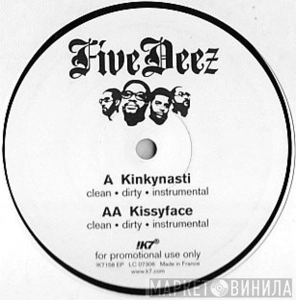 Five Deez - Kinkynasti / Kissyface