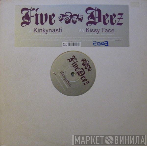 Five Deez - Kinkynasti / Kissyface