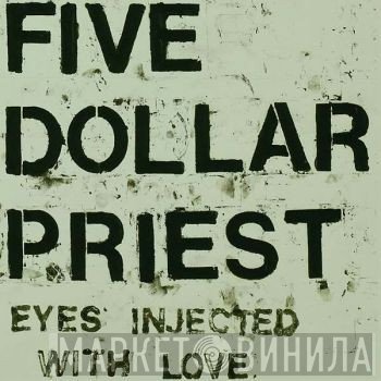 Five Dollar Priest - Eyes Injected With Love