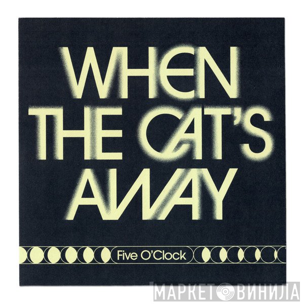 Five O'Clock - When The Cat's Away / We're Five O'Clock
