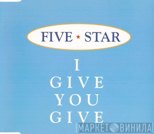 Five Star - I Give You Give