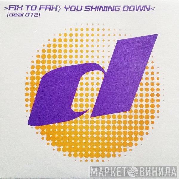 Fix To Fax - You Shining Down