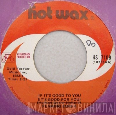 Flaming Ember - If It's Good To You (It's Good For You)