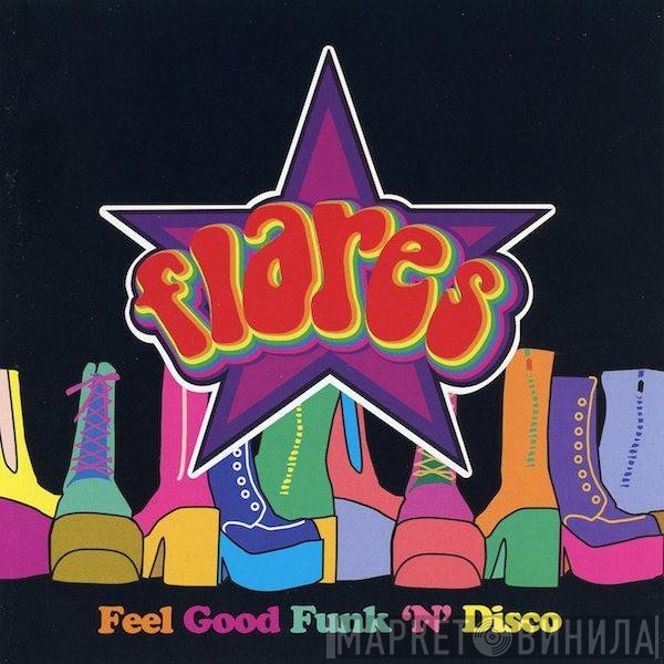  - Flares - Feel Good Funk 'N' Disco