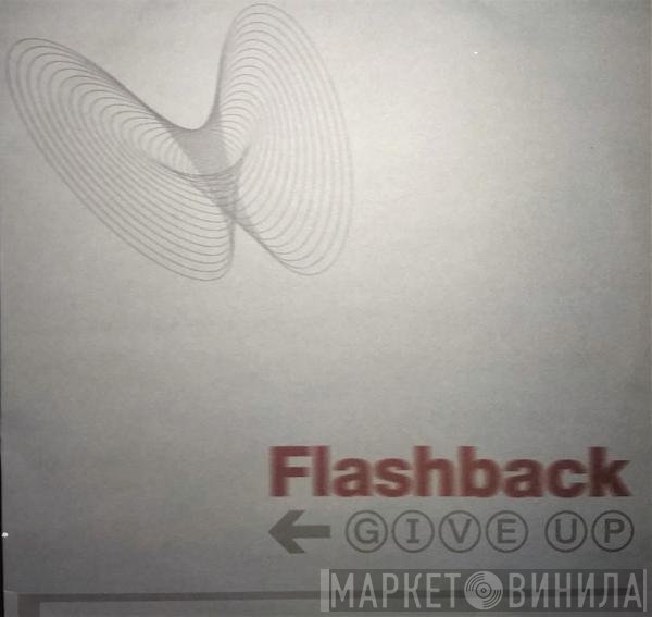 Flashback   - Give Up