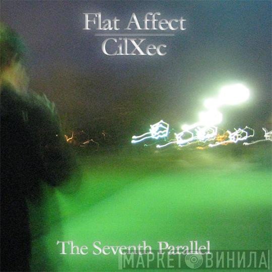 Flat Affect & CilXec  - The Seventh Parallel