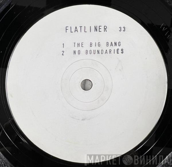 Flatliner - The Big Bang / No Boundaries