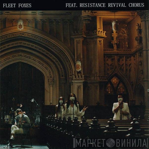 Fleet Foxes, Resistance Revival Chorus - Can I Believe You / Wading In Waist-High Water