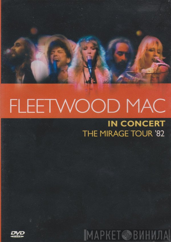 Fleetwood Mac - Fleetwood Mac In Concert– Mirage Tour '82