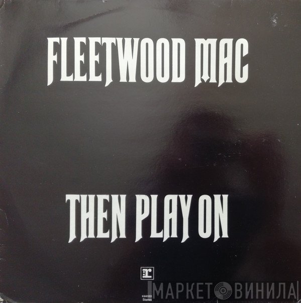 Fleetwood Mac - Then Play On