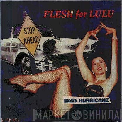 Flesh For Lulu - Baby Hurricane
