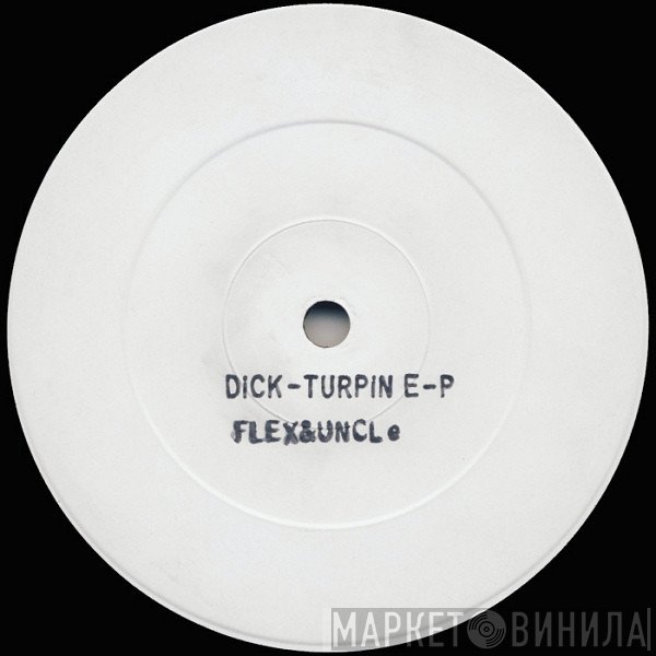 Flex &amp; Uncle - Dick-Turpin E-P