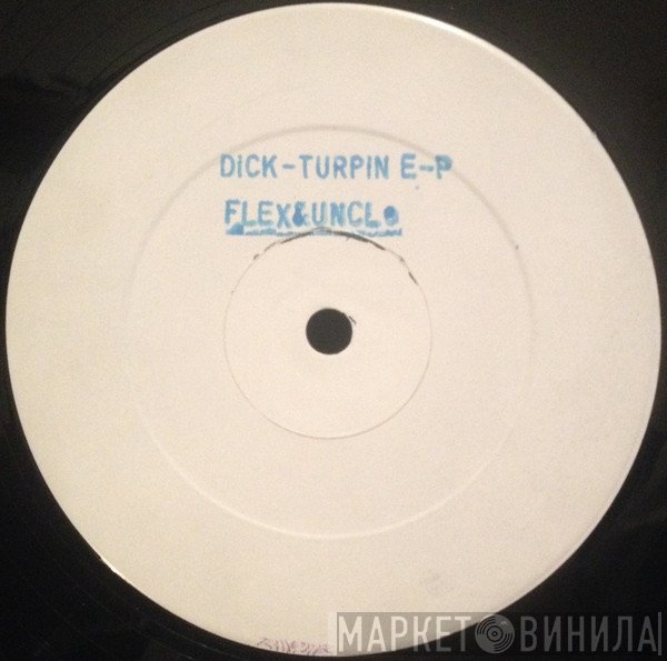 Flex & Uncle - Dick-Turpin E-P