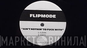Flipmode Squad, Spliff Star - Ain't Nothin' To Fuck With / Ain't Nothin' Like My Chronic