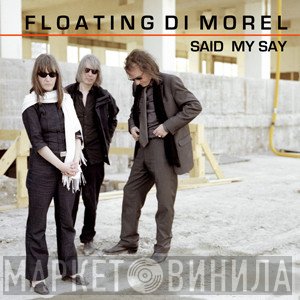 Floating Di Morel - Said My Say