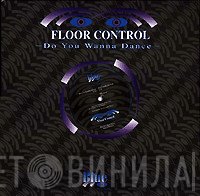 Floor Control  - Do You Wanna Dance