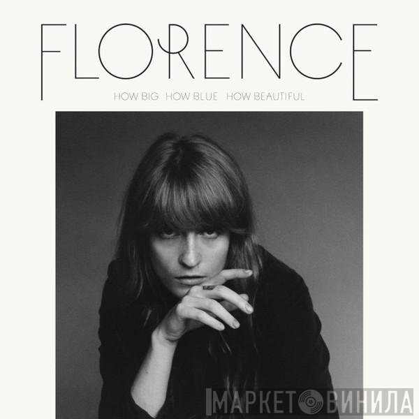Florence And The Machine  - How Big, How Blue, How Beautiful