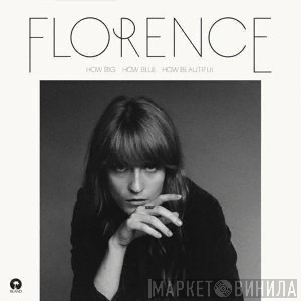 Florence And The Machine  - How Big, How Blue, How Beautiful