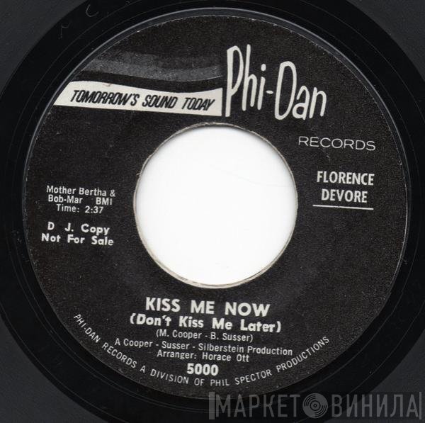 Florence Devore - Kiss Me Now (Don't Kiss Me Later)