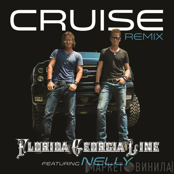 Florida Georgia Line Featuring Nelly  - Cruise (Remix)