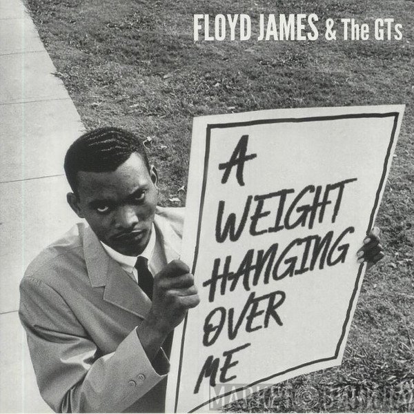 Floyd James & The GT's - A Weight (Hanging Over Me)
