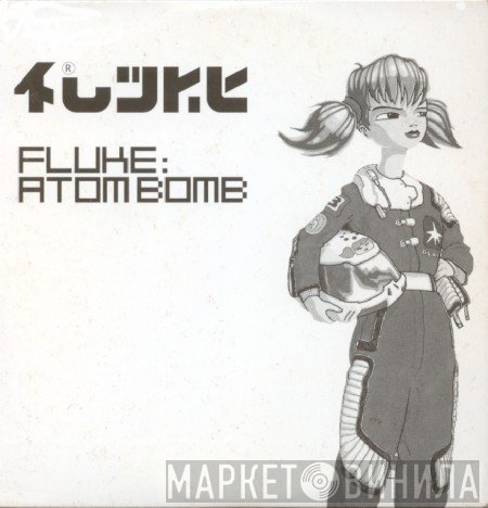 Fluke - Atom Bomb