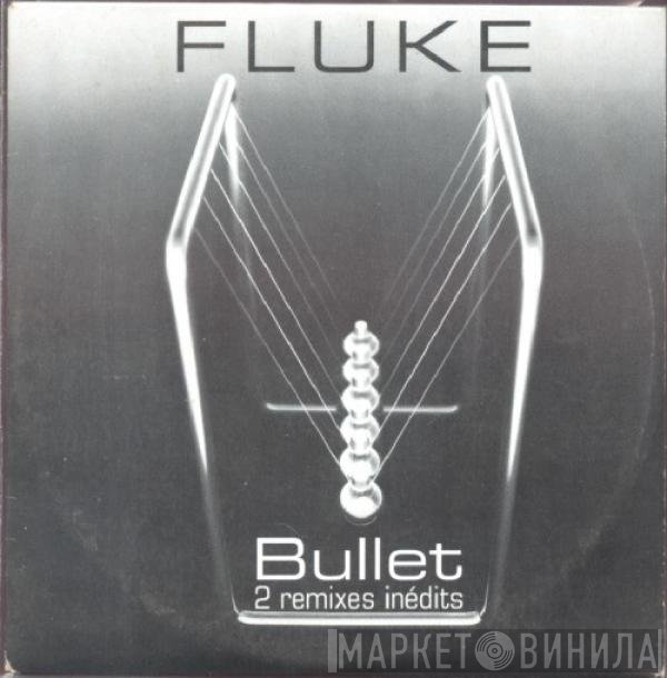 Fluke  - Bullet 2 Remixes Inédits