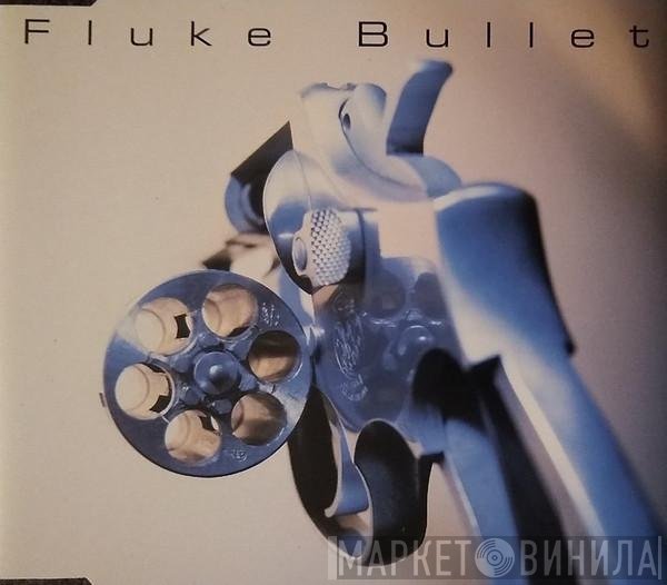 Fluke  - Bullet