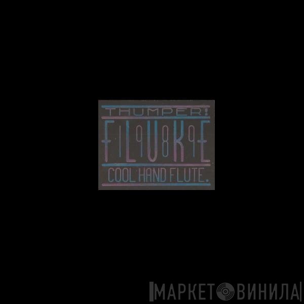 Fluke - Thumper &amp; Cool Hand Flute