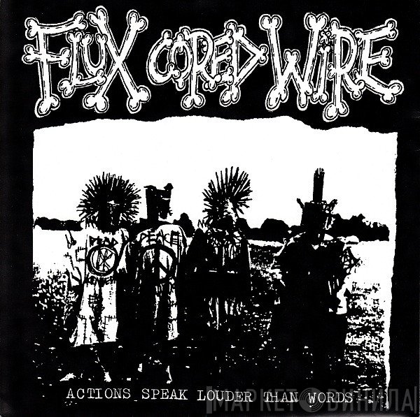 Flux Cored Wire - Actions Speak Louder Than Words