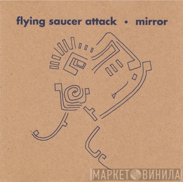 Flying Saucer Attack - Mirror