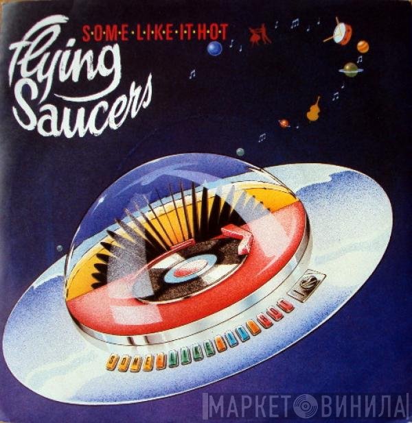 Flying Saucers - Some Like It Hot