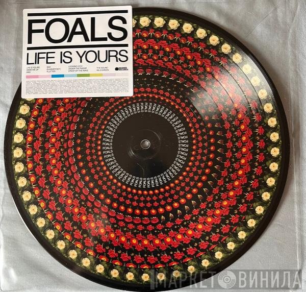 Foals - Life Is Yours