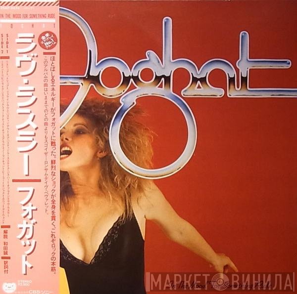 Foghat  - In The Mood For Something Rude