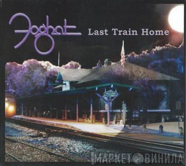 Foghat  - Last Train Home