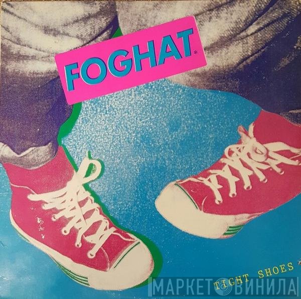 Foghat  - Tight Shoes
