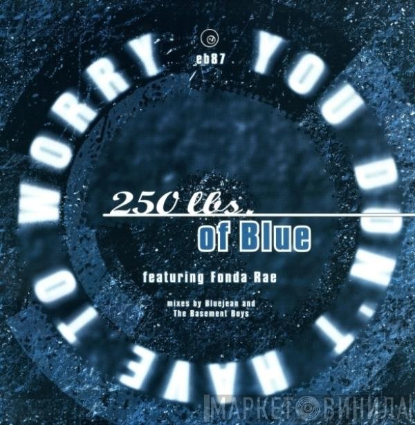 Fonda Rae, 250 Lbs. Of Blue - You Don't Have To Worry