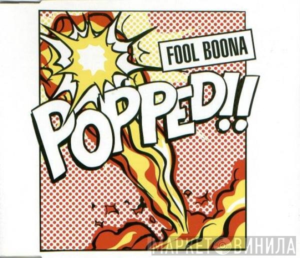 Fool Boona - Popped!!