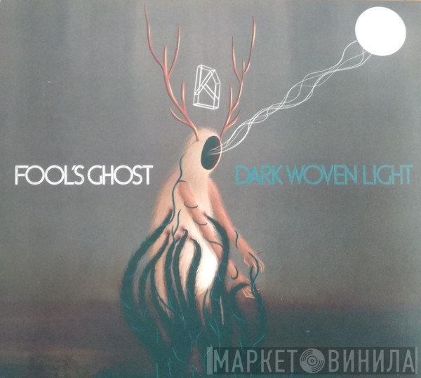 Fool's Ghost - Dark Woven Light