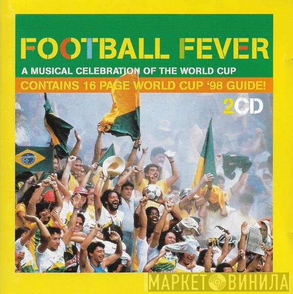 - Football Fever (A Musical Celebration Of The World Cup)