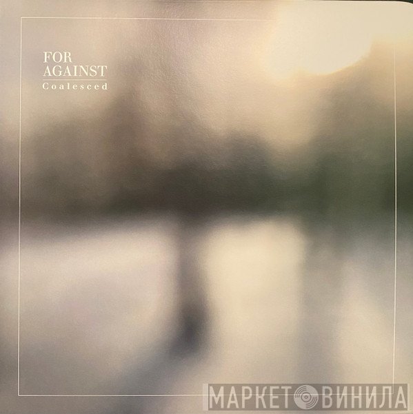 For Against  - Coalesced