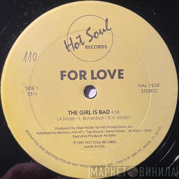 For Love - The Girl Is Bad