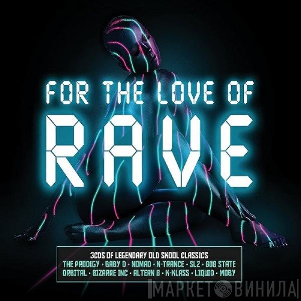  - For The Love Of Rave