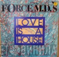 Force MD's - Love Is A House