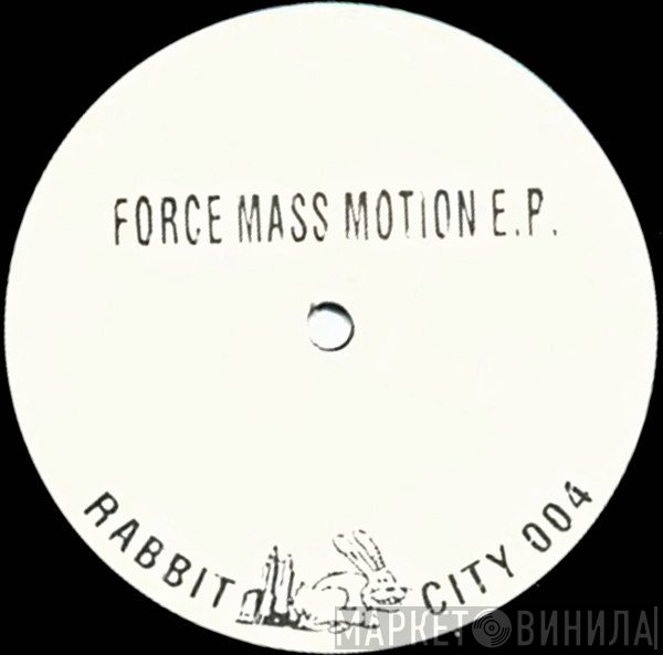 Force Mass Motion  - Force Mass Motion E.P.