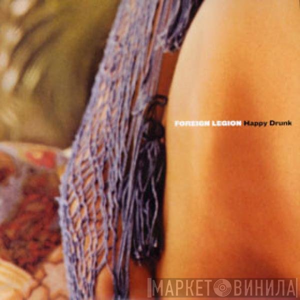 Foreign Legion  - Happy Drunk / Feel The Music