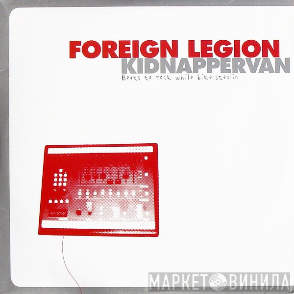 Foreign Legion  - Kidnapper Van: Beats To Rock While Bike Stealin'