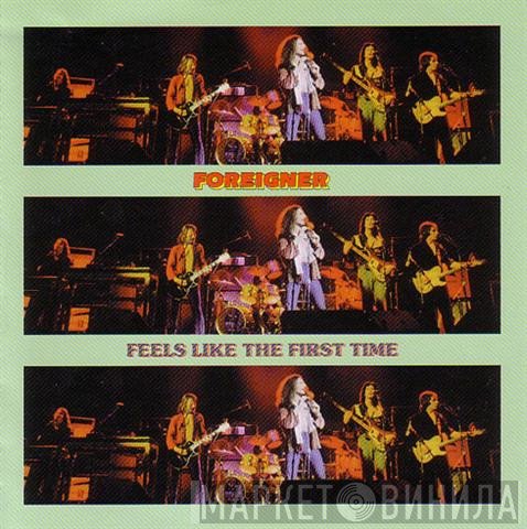 Foreigner  - Feels Like The First Time