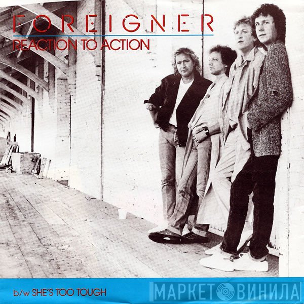 Foreigner  - Reaction To Action