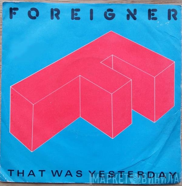 Foreigner - That Was Yesterday